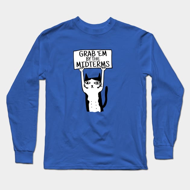 Sarcastic Cranky Cat Grab 'Em By The Midterms Long Sleeve T-Shirt by blueavocado